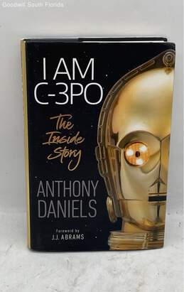 Star Wars I Am C-3PO The Inside Story Foreword By J. J. Abrams Hardcover Book