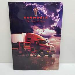 Kenworth Trucks: The First 75 Years Hardcover By Doug Siefkes