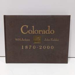 Colorado 1870-2000 By WH Jackson & John Fielder Signed Hardcover